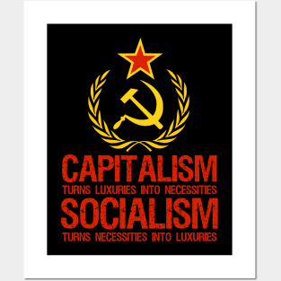 Capitalism Turns Luxuries Into Necessities, Socialism Turns Necessities Into Luxuries Posters and Art